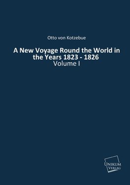 A New Voyage Round the World in the Years 1823 - 1826