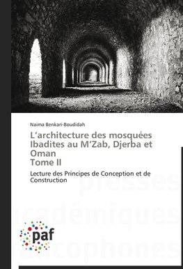 L'architecture des mosquées Ibadites au M'Zab, Djerba et Oman Tome II