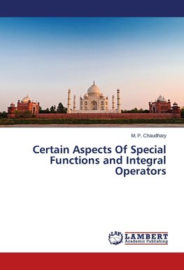 Certain Aspects Of Special Functions and Integral Operators