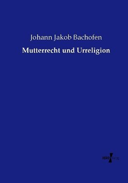 Mutterrecht und Urreligion