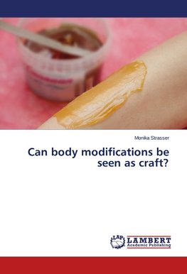 Can body modifications be seen as craft?