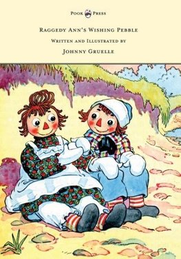 Raggedy Ann's Wishing Pebble - Written and Illustrated by Johnny Gruelle