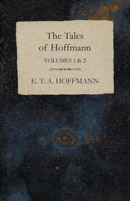 The Tales of Hoffmann, Volumes 1 & 2