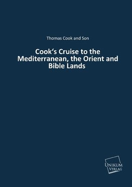 Cook's Cruise to the Mediterranean, the Orient and Bible Lands