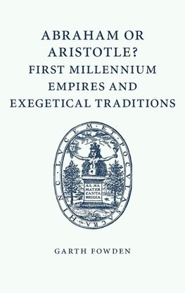 Fowden, G: Abraham or Aristotle? First Millennium Empires an