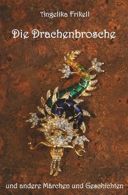 Die Drachenbrosche und andere Märchen und Geschichten