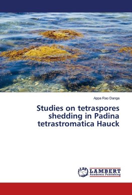 Studies on tetraspores shedding in Padina tetrastromatica Hauck