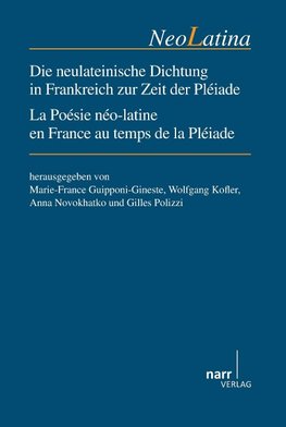 Die neulateinische Dichtung in Frankreich zur Zeit der Pléiade / La Poésie néo-latine en France au temps de la Pléiade