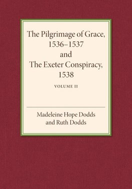 The Pilgrimage of Grace 1536-1537 and the Exeter Conspiracy             1538