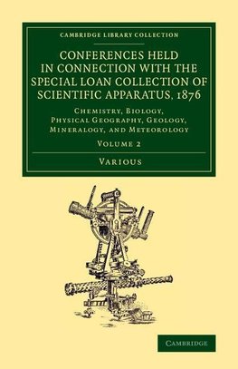 Conferences Held in Connection with the Special Loan Collection of             Scientific Apparatus, 1876 - Volume 2