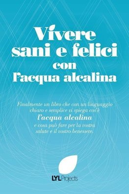 Vivere sani e felici con l'acqua alcalina