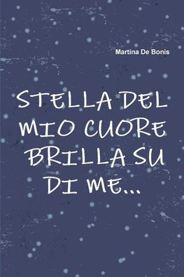 Stella del mio cuore Brilla su di me...