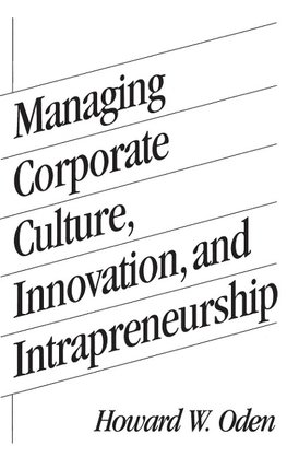 Managing Corporate Culture, Innovation, and Intrapreneurship