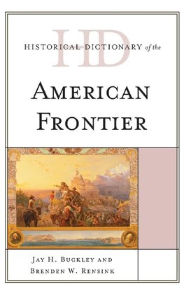 Historical Dictionary of the American Frontier