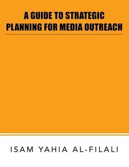 A GUIDE TO STRATEGIC PLANNING FOR MEDIA OUTREACH