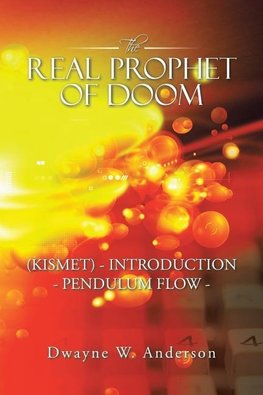 The REAL PROPHET of DOOM (KISMET) - INTRODUCTION - PENDULUM FLOW -