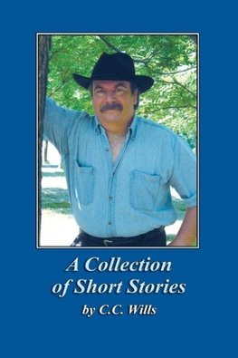 A Collection of Short Stories by C.C. Wills