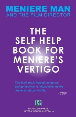 Meniere Man. The Self-Help Book For Meniere's Vertigo.