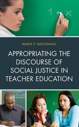 Appropriating the Discourse of Social Justice in Teacher Education