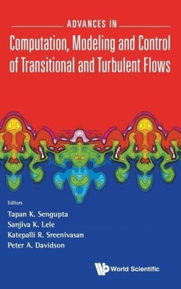 Advances in Computation, Modeling and Control of Transitional and Turbulent Flows