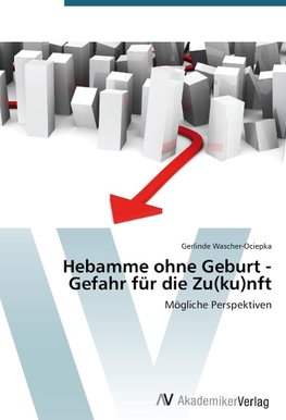 Hebamme ohne Geburt - Gefahr für die Zu(ku)nft