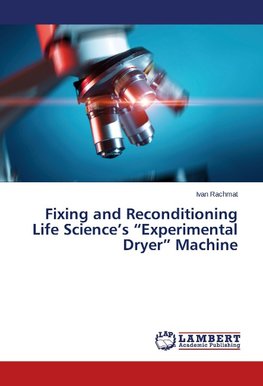 Fixing and Reconditioning Life Science's "Experimental Dryer" Machine