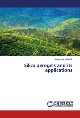 Silica aerogels and its applications