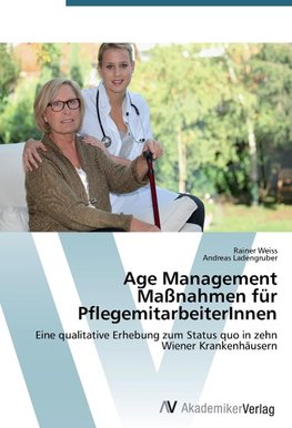 Age Management Maßnahmen für PflegemitarbeiterInnen