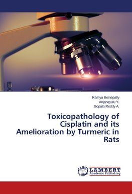 Toxicopathology of Cisplatin and its Amelioration by Turmeric in Rats