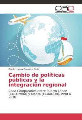 Cambio de políticas públicas y la integración regional