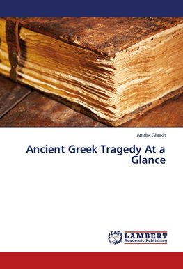 Ancient Greek Tragedy At a Glance