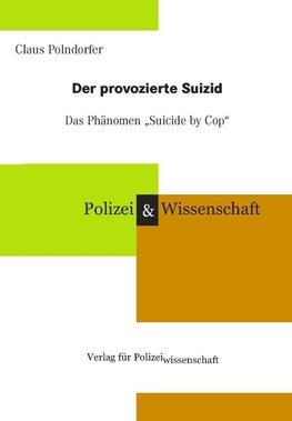 Der provozierte Suizid - das Phänomen "Suicide by Cop"