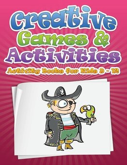 Creative Games & Activities (Activity Books for Kids Ages 9 - 12)