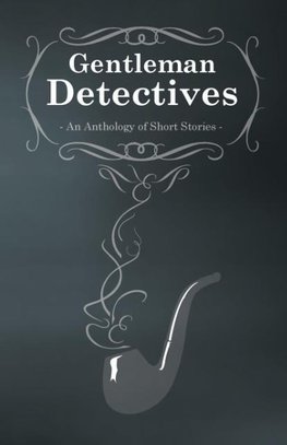 Gentlemen Detectives - An Anthology of Short Stories