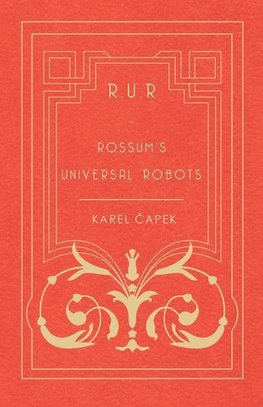 R.U.R - Rossum's Universal Robots