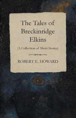 The Tales of Breckinridge Elkins (A Collection of Short Stories)