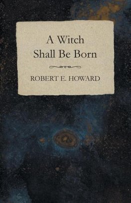 A Witch Shall Be Born