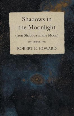 Shadows in the Moonlight (Iron Shadows in the Moon)