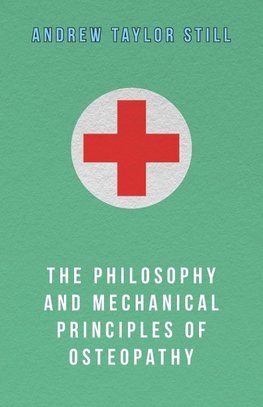 The Philosophy and Mechanical Principles of Osteopathy