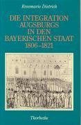 Die Integration Augsburgs in den bayerischen Staat (1806-1821)