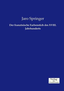 Der französische Farbenstich des XVIII. Jahrhunderts