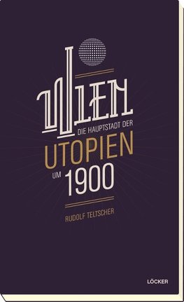 Wien  Die Hauptstadt der Utopien um 1900