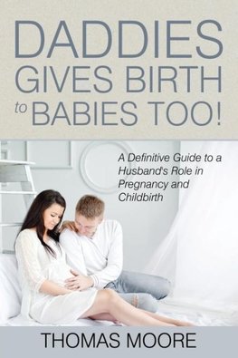 Daddies Give Birth To Babies Too!