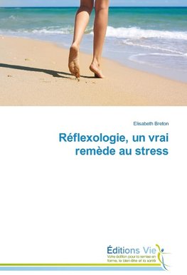 Réflexologie, un vrai remède au stress