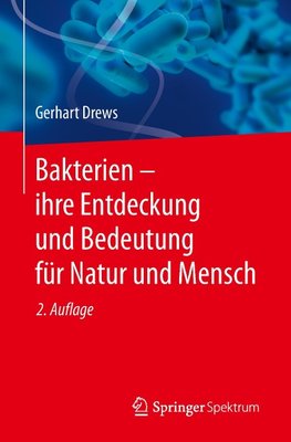 Bakterien - ihre Entdeckung und Bedeutung für Natur und Mensch