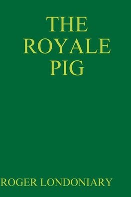 THE ROYALE PIG