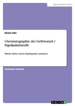 Chromatographie der Gelbwurzel / Paprikafarbstoffe