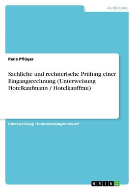 Sachliche und rechnerische Prüfung einer Eingangsrechnung (Unterweisung Hotelkaufmann / Hotelkauffrau)