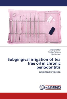 Subgingival irrigation of tea tree oil in chronic periodontitis