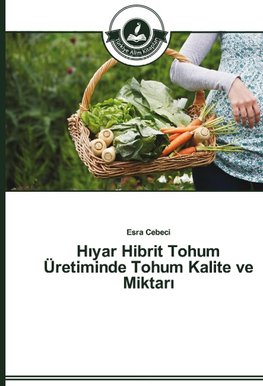 Hiyar Hibrit Tohum Üretiminde Tohum Kalite ve Miktari